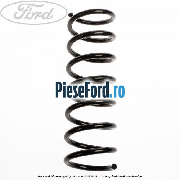 Arc elicoidal punte spate Ford C-Max 2007-2011 1.6 116 cp