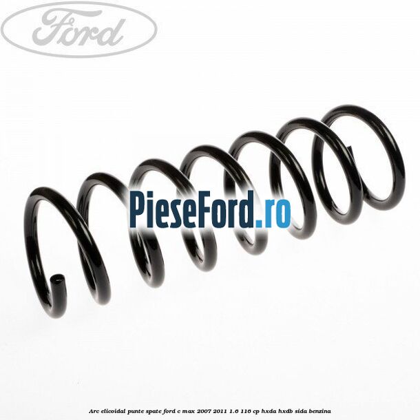 Arc elicoidal punte spate Ford C-Max 2007-2011 1.6 116 cp HXDA, HXDB, SIDA benzina