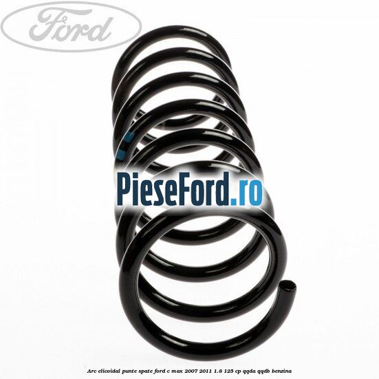 Arc elicoidal punte spate Ford C-Max 2007-2011 1.8 125 cp QQDA, QQDB benzina