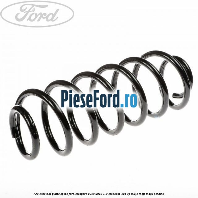 Arc elicoidal punte spate Ford EcoSport 2013-2018 1.0 EcoBoost 125 cp M1JC, M1JJ, M1JU benzina