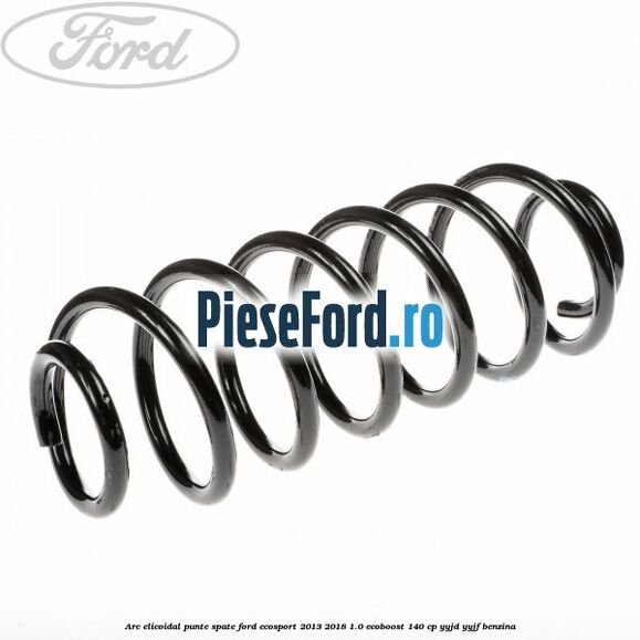 Arc elicoidal punte spate Ford EcoSport 2013-2018 1.0 EcoBoost 140 cp YYJD, YYJF benzina