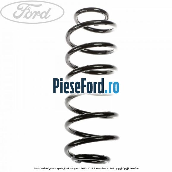 Arc elicoidal punte spate Ford EcoSport 2013-2018 1.0 EcoBoost 140 cp YYJD, YYJF benzina