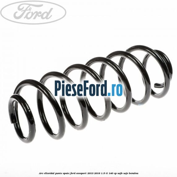 Arc elicoidal punte spate Ford EcoSport 2013-2018 1.5 Ti 140 cp Arc elicoidal punte spate Ford EcoSport 2013-2018 1.5 Ti 140 cp UEJB, UEJE benzina