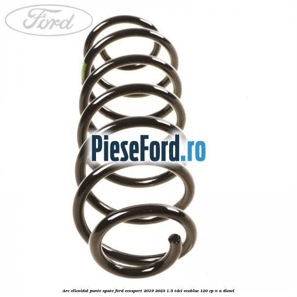 Arc elicoidal punte spate Ford EcoSport 2019-2023 1.5 TDCi EcoBlue 120 cp n/a diesel