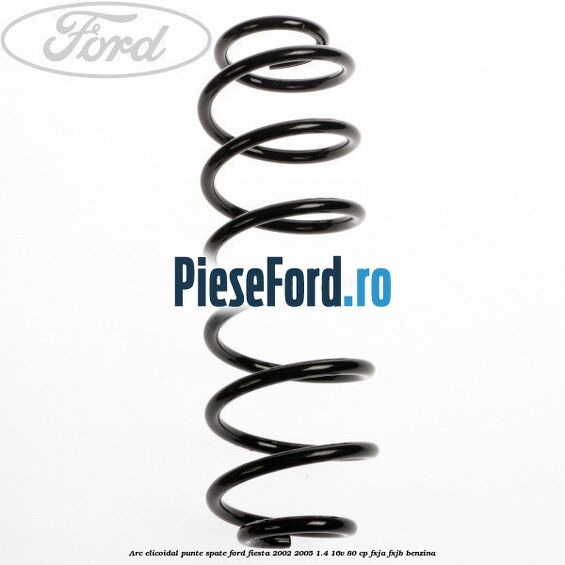 Arc elicoidal punte spate Ford Fiesta 2002-2005 1.4 16V 80 cp