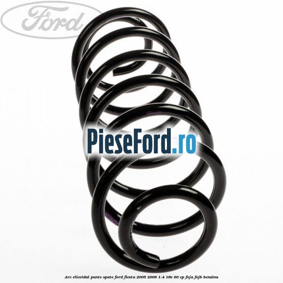 Arc elicoidal punte spate Ford Fiesta 2005-2008 1.4 16V 80 cp FXJA, FXJB benzina