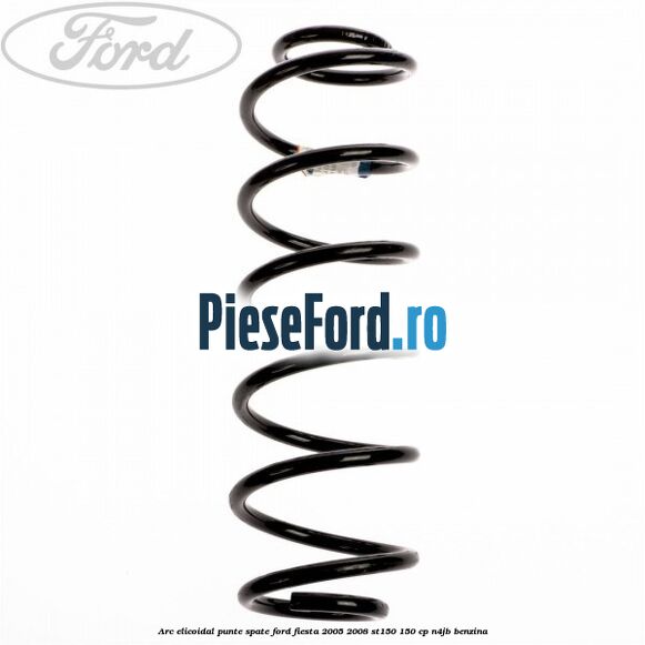 Arc elicoidal punte spate Ford Fiesta 2005-2008 ST150 150 cp N4JB benzina