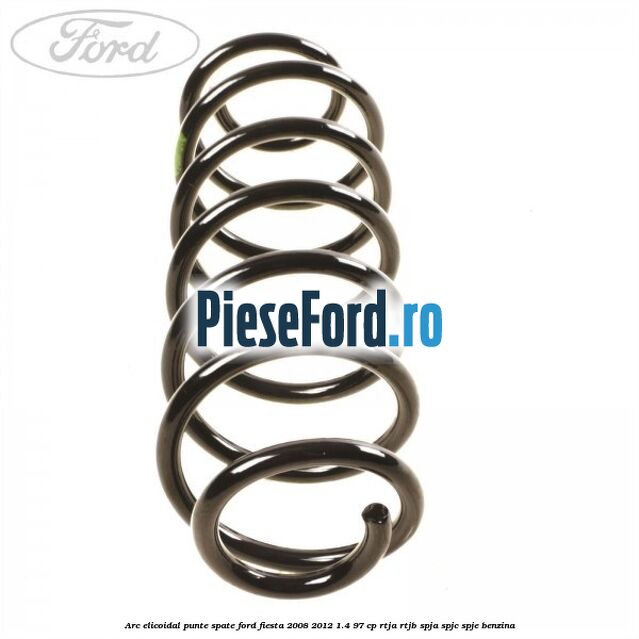 Arc elicoidal punte spate Ford Fiesta 2008-2012 1.4 97 cp RTJA, RTJB, SPJA, SPJC, SPJE benzina