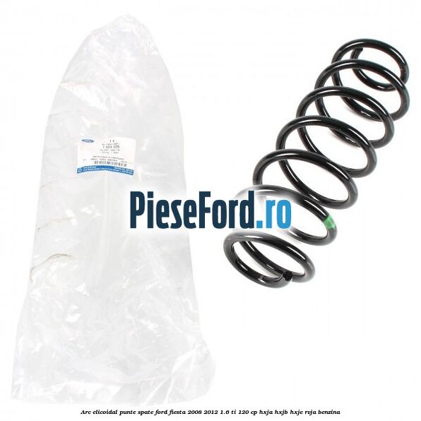 Arc elicoidal punte spate Ford Fiesta 2008-2012 1.6 Ti 120 cp HXJA, HXJB, HXJE, RVJA benzina