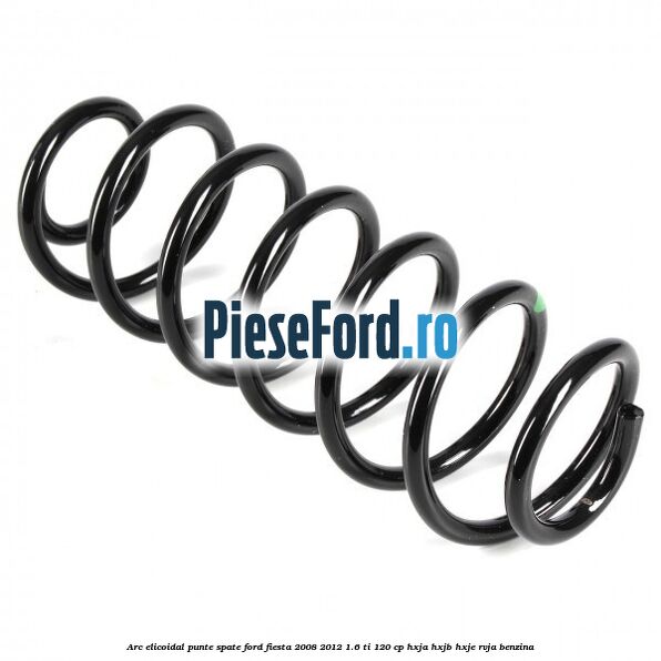 Arc elicoidal punte spate Ford Fiesta 2008-2012 1.6 Ti 120 cp HXJA, HXJB, HXJE, RVJA benzina