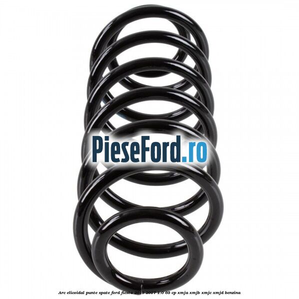 Arc elicoidal punte spate Ford Fiesta 2013-2017 1.0 65 cp XMJA, XMJB, XMJC, XMJD benzina