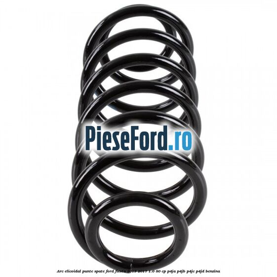 Arc elicoidal punte spate Ford Fiesta 2013-2017 1.0 80 cp Arc elicoidal punte spate Ford Fiesta 2013-2017 1.0 80 cp P4JA, P4JB, P4JC, P4JD benzina