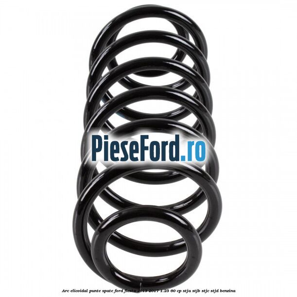 Arc elicoidal punte spate Ford Fiesta 2013-2017 1.25 60 cp STJA, STJB, STJC, STJD benzina