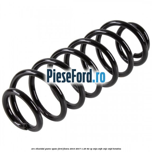 Arc elicoidal punte spate Ford Fiesta 2013-2017 1.25 82 cp SNJA, SNJB, SNJC, SNJD benzina