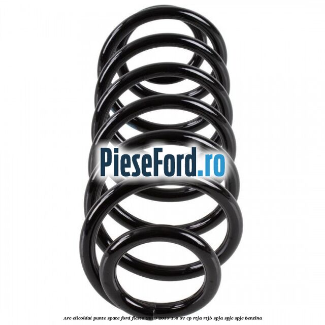 Arc elicoidal punte spate Ford Fiesta 2013-2017 1.4 97 cp RTJA, RTJB, SPJA, SPJC, SPJE benzina