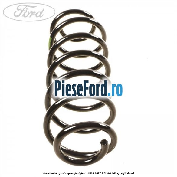 Arc elicoidal punte spate Ford Fiesta 2013-2017 1.5 TDCi 100 cp Arc elicoidal punte spate Ford Fiesta 2013-2017 1.5 TDCi 100 cp XUJH diesel