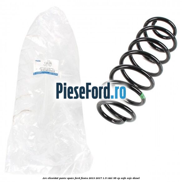 Arc elicoidal punte spate Ford Fiesta 2013-2017 1.5 TDCi 95 cp XVJB, XVJC diesel