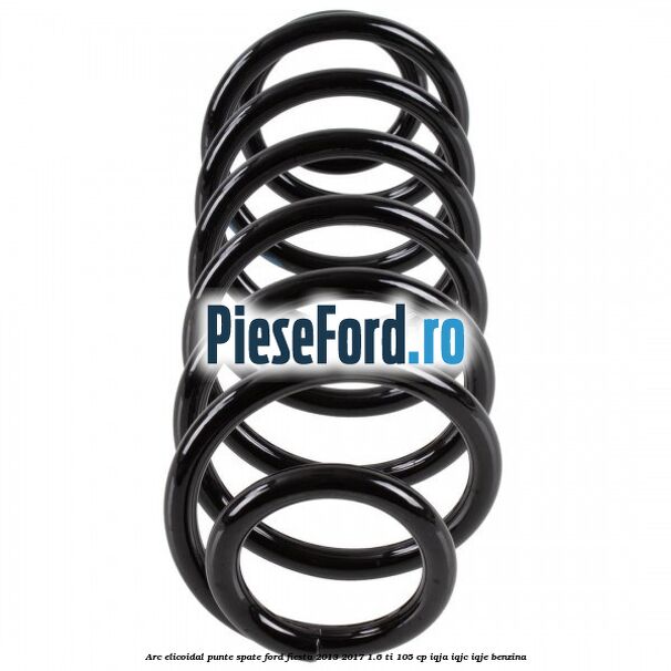 Arc elicoidal punte spate Ford Fiesta 2013-2017 1.6 Ti 105 cp IQJA, IQJC, IQJE benzina