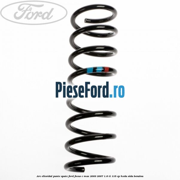Arc elicoidal punte spate Ford Focus C-Max 2003-2007 1.6 Ti 115 cp HXDA, SIDA benzina