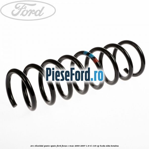 Arc elicoidal punte spate Ford Focus C-Max 2003-2007 1.6 Ti 115 cp HXDA, SIDA benzina