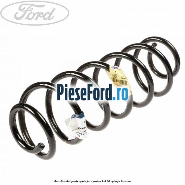 Arc elicoidal punte spate Ford Fusion 1.3 60 cp BAJA benzina