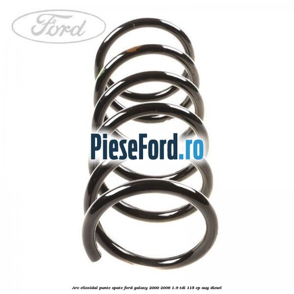 Arc elicoidal punte spate Ford Galaxy 2000-2006 1.9 TDI 115 cp AUY diesel