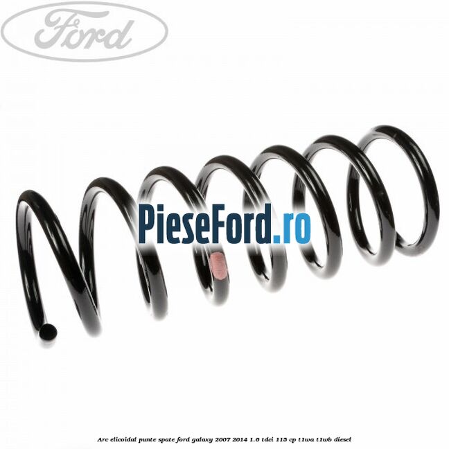 Arc elicoidal punte spate Ford Galaxy 2007-2014 1.6 TDCi 115 cp T1WA, T1WB diesel