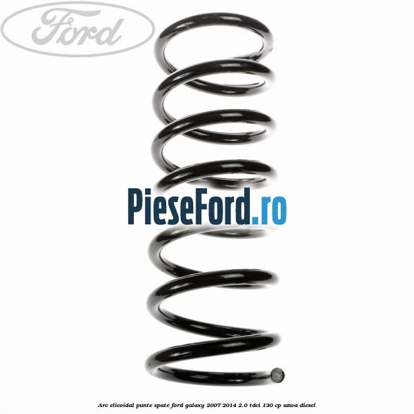 Arc elicoidal punte spate Ford Galaxy 2007-2014 2.0 TDCi 130 cp AZWA diesel
