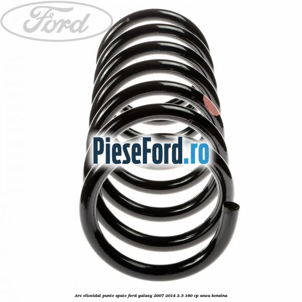 Arc elicoidal punte spate Ford Galaxy 2007-2014 2.3 160 cp SEWA benzina