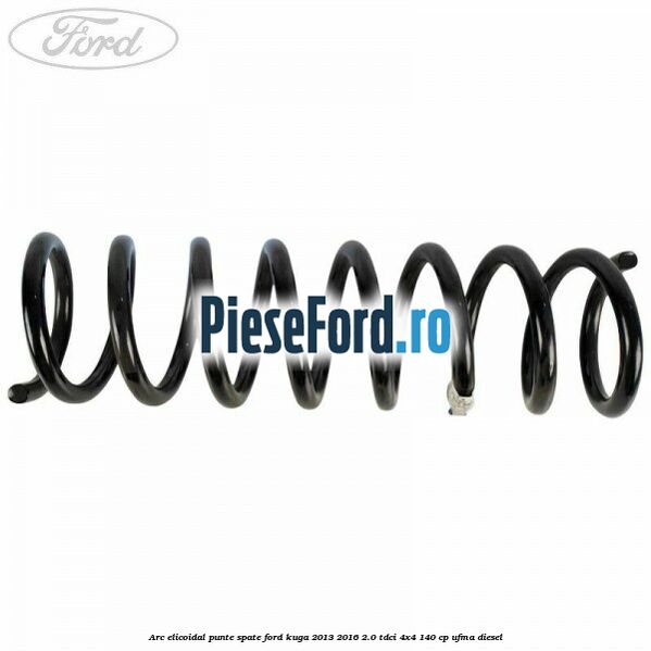 Arc elicoidal punte spate Ford Kuga 2013-2016 2.0 TDCi 4x4 140 cp UFMA diesel