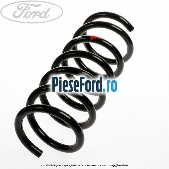 Arc elicoidal punte spate Ford S-Max 2007-2014 1.8 TDCi 100 cp FFWA diesel