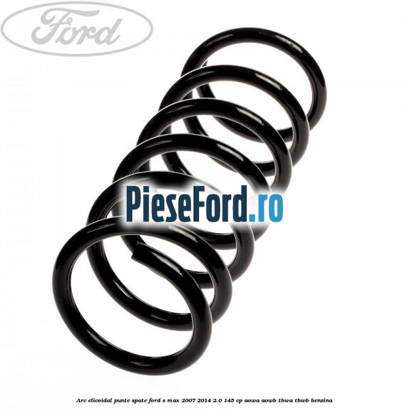 Arc elicoidal punte spate Ford S-Max 2007-2014 2.0 145 cp AOWA, AOWB, TBWA, TBWB benzina