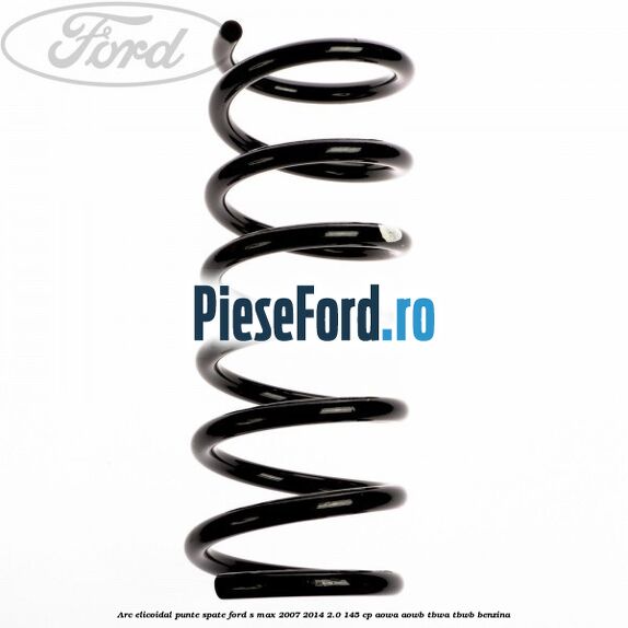Arc elicoidal punte spate Ford S-Max 2007-2014 2.0 145 cp AOWA, AOWB, TBWA, TBWB benzina