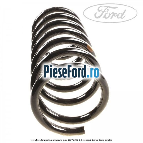 Arc elicoidal punte spate Ford S-Max 2007-2014 2.0 EcoBoost 240 cp TPWA benzina
