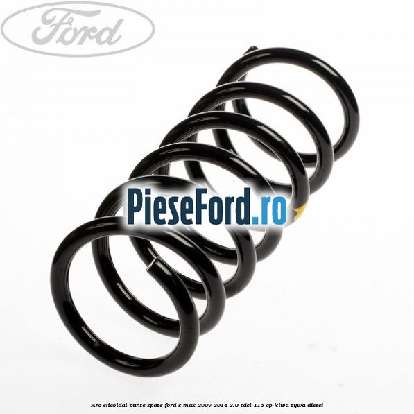Arc elicoidal punte spate Ford S-Max 2007-2014 2.0 TDCi 115 cp KLWA, TYWA diesel