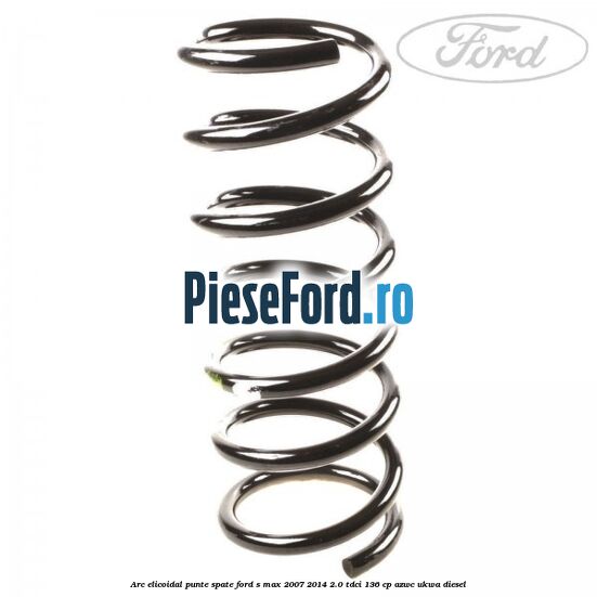 Arc elicoidal punte spate Ford S-Max 2007-2014 2.0 TDCi 136 cp AZWC, UKWA diesel