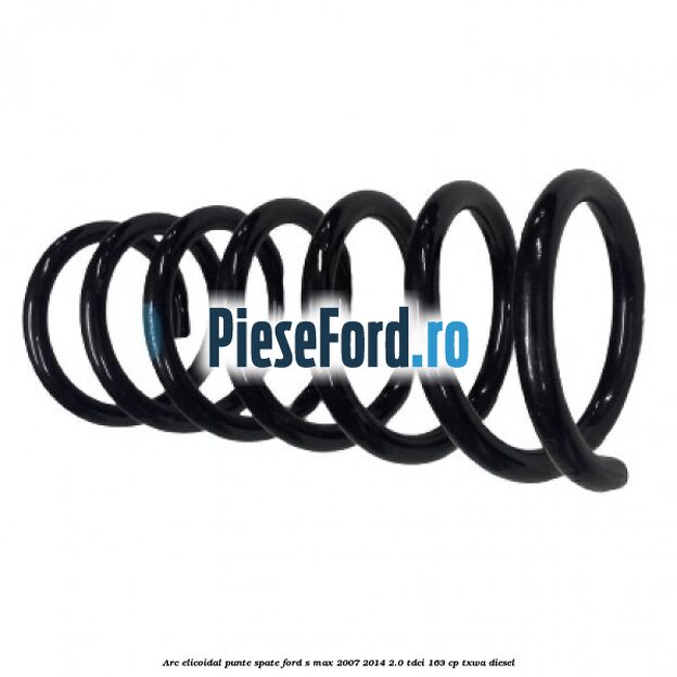 Arc elicoidal punte spate Ford S-Max 2007-2014 2.0 TDCi 163 cp Arc elicoidal punte spate Ford S-Max 2007-2014 2.0 TDCi 163 cp TXWA diesel