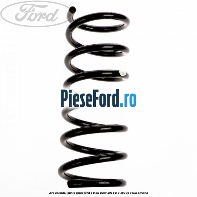 Arc elicoidal punte spate Ford S-Max 2007-2014 2.3 160 cp SEWA benzina
