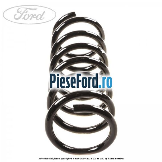 Arc elicoidal punte spate Ford S-Max 2007-2014 2.5 ST 220 cp HUWA benzina
