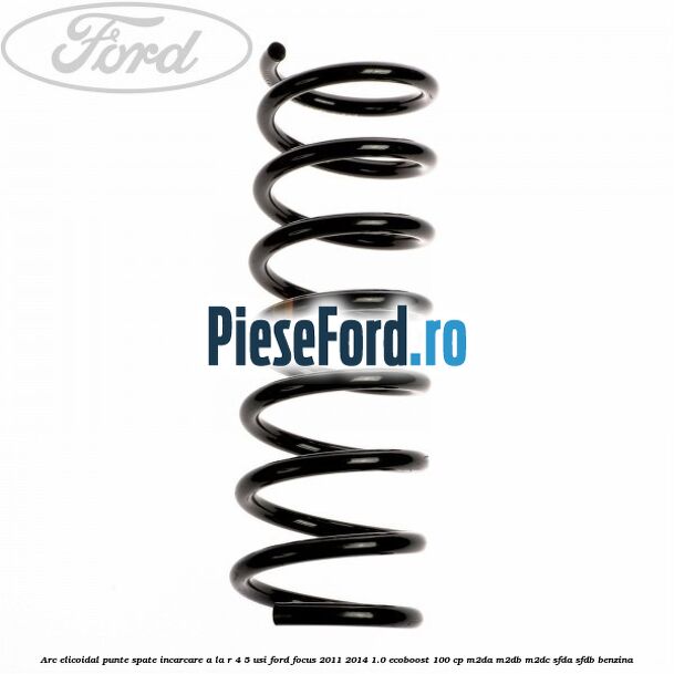 Arc elicoidal punte spate incarcare A la R 4/5 usi Ford Focus 2011-2014 1.0 EcoBoost 100 cp M2DA, M2DB, M2DC, SFDA, SFDB benzina