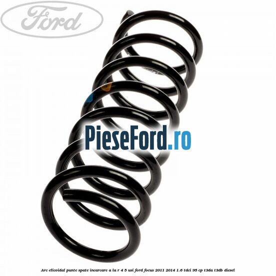 Arc elicoidal punte spate incarcare A la R 4/5 usi Ford Focus 2011-2014 1.6 TDCi 95 cp T3DA, T3DB diesel