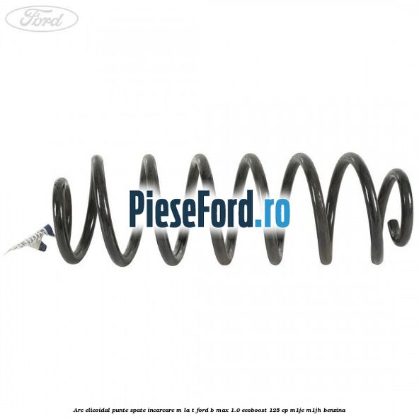 Arc elicoidal punte spate incarcare M la T Ford B-Max 1.0 EcoBoost 125 cp M1JE, M1JH benzina