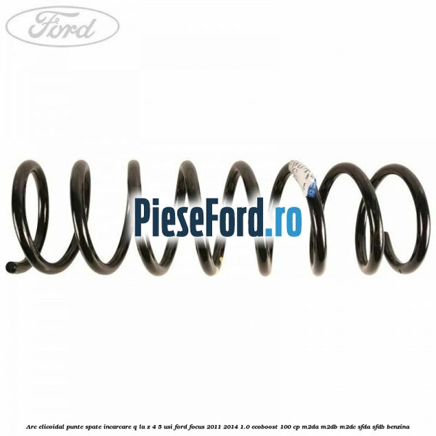 Arc elicoidal punte spate incarcare Q la Z 4/5 usi Ford Focus 2011-2014 1.0 EcoBoost 100 cp Arc elicoidal punte spate incarcare Q la Z 4/5 usi Ford Focus 2011-2014 1.0 EcoBoost 100 cp M2DA, M2DB, M2DC, SFDA, SFDB benzina