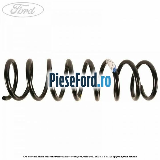 Arc elicoidal punte spate incarcare Q la Z 4/5 usi Ford Focus 2011-2014 1.6 Ti 125 cp Arc elicoidal punte spate incarcare Q la Z 4/5 usi Ford Focus 2011-2014 1.6 Ti 125 cp PNDA, PNDD benzina