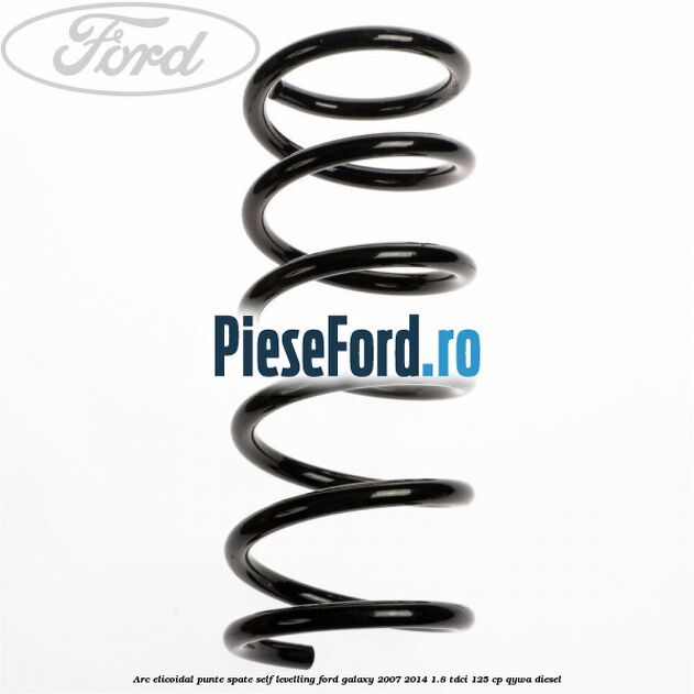 Arc elicoidal punte spate self-levelling Ford Galaxy 2007-2014 1.8 TDCi 125 cp QYWA diesel