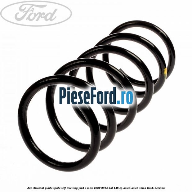 Arc elicoidal punte spate self-levelling Ford S-Max 2007-2014 2.0 145 cp AOWA, AOWB, TBWA, TBWB benzina