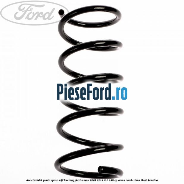 Arc elicoidal punte spate self-levelling Ford S-Max 2007-2014 2.0 145 cp AOWA, AOWB, TBWA, TBWB benzina