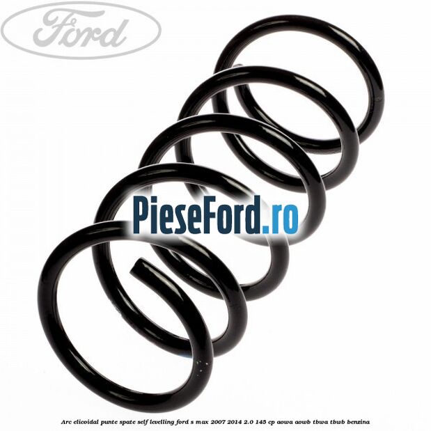 Arc elicoidal punte spate self-levelling Ford S-Max 2007-2014 2.0 145 cp AOWA, AOWB, TBWA, TBWB benzina
