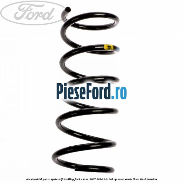 Arc elicoidal punte spate self-levelling Ford S-Max 2007-2014 2.0 145 cp AOWA, AOWB, TBWA, TBWB benzina