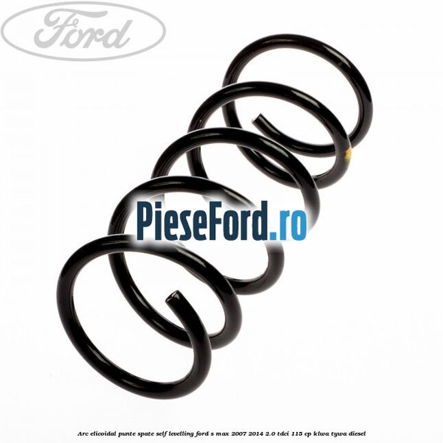 Arc elicoidal punte spate self-levelling Ford S-Max 2007-2014 2.0 TDCi 115 cp KLWA, TYWA diesel